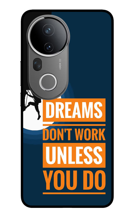 Dreams Don’T Work Unless You Do Vivo T4 Ultra 5G Glass Case