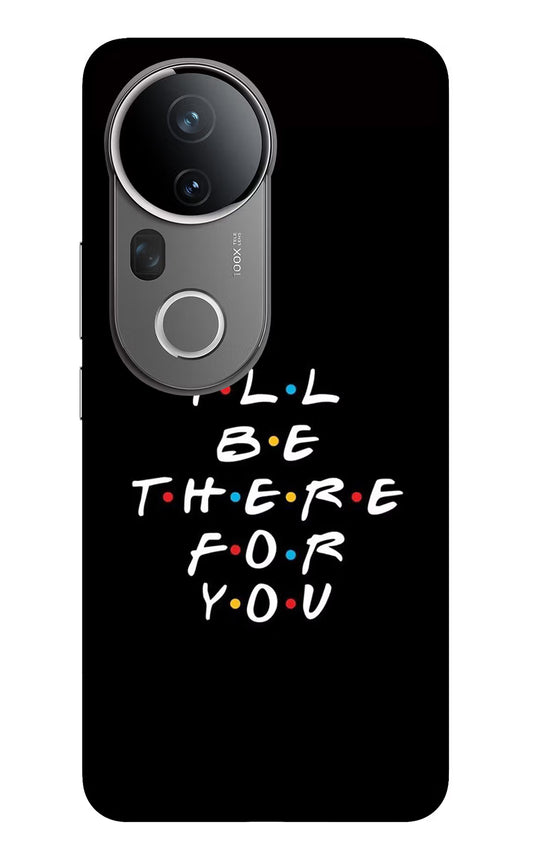 I'll Be There For You Vivo T4 Ultra 5G Glass Case