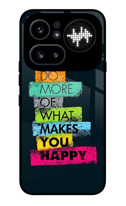 Do More Of What Makes You Happy Nothing Phone 4a Pro Glass Case