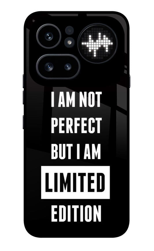 I Am Not Perfect But I Am Limited Edition Nothing Phone 4a Pro Glass Case