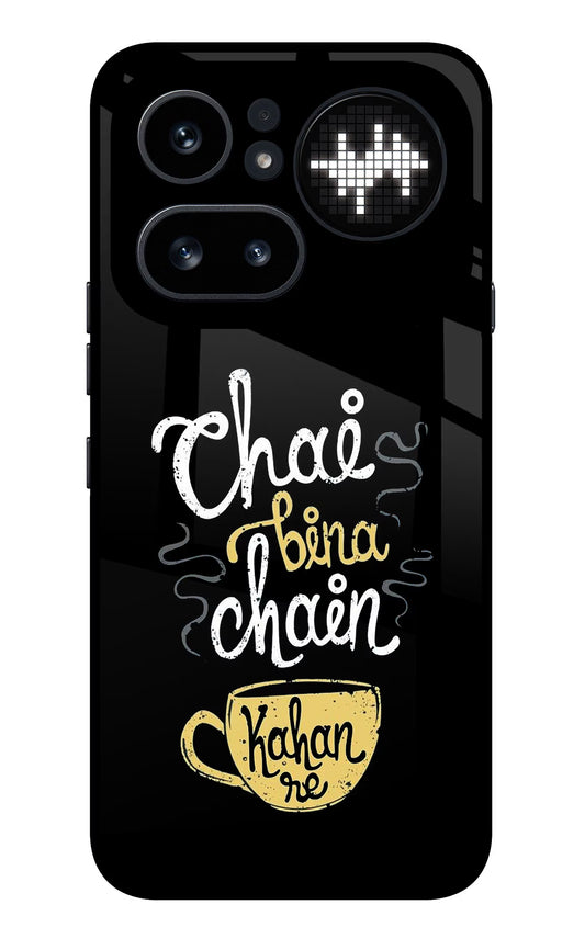 Chai Bina Chain Kaha Re Nothing Phone 4a Pro Glass Case