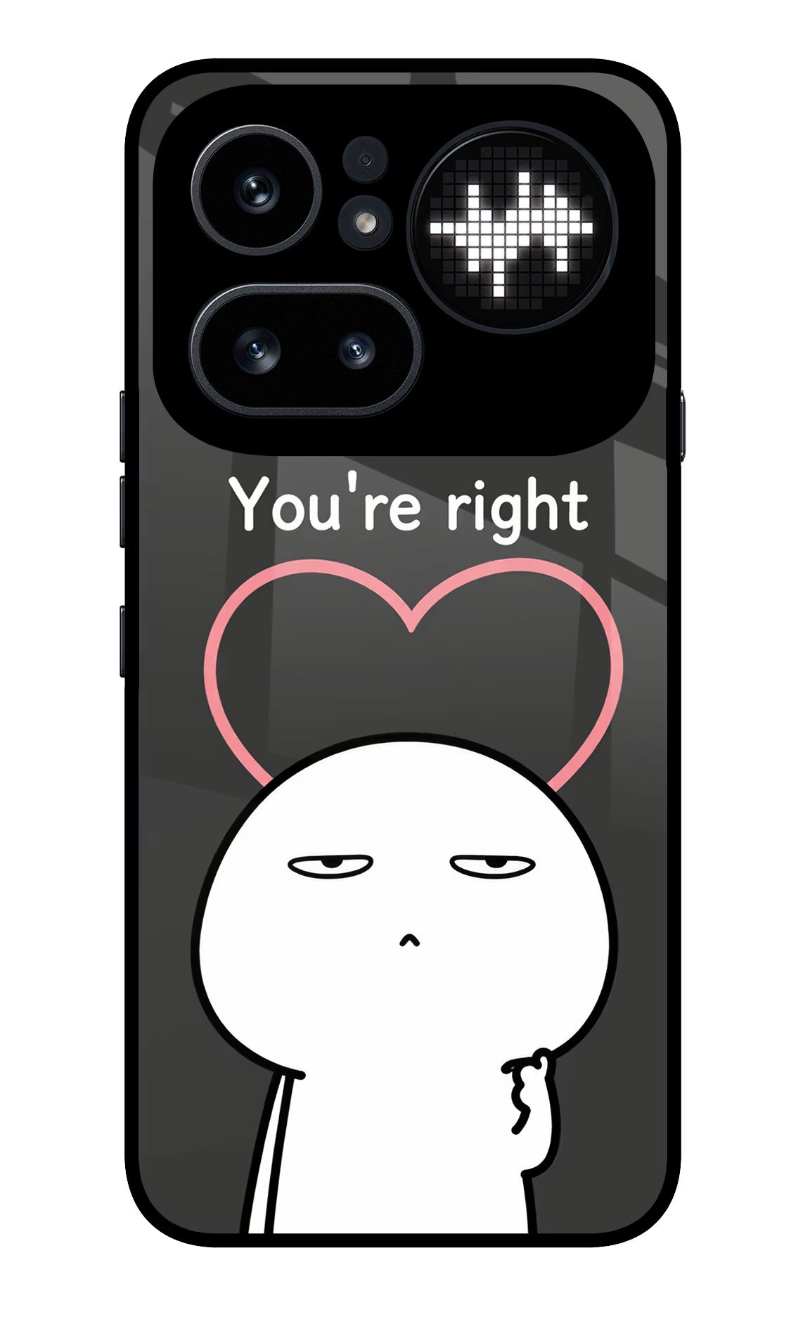 You're Right Nothing Phone 4a Pro Glass Case