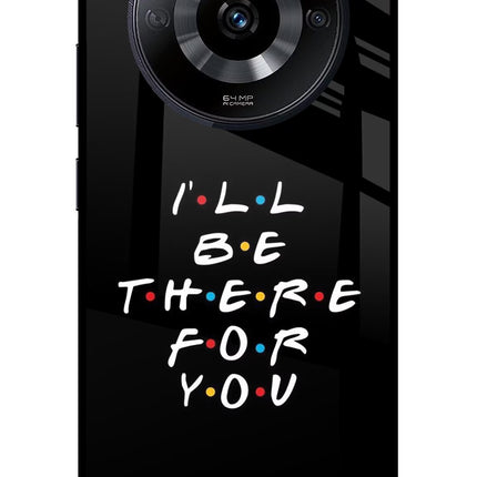 I'll Be There For You Realme Narzo 60 5G Glass Case Back Cover by Casekaro