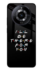 I'll Be There For You Realme Narzo 60 5G Glass Case Back Cover by Casekaro