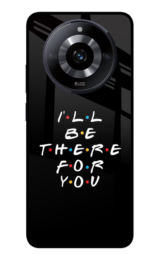 I'll Be There For You Realme Narzo 60 5G Glass Case Back Cover by Casekaro
