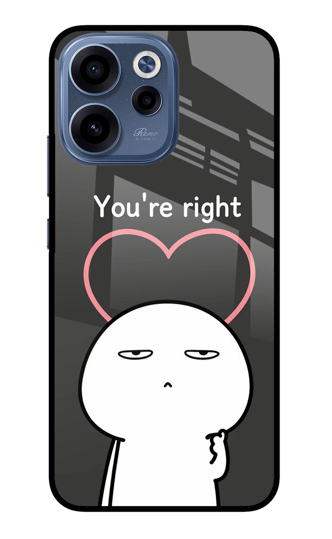 You're Right Oppo Reno15c 5G Glass Case