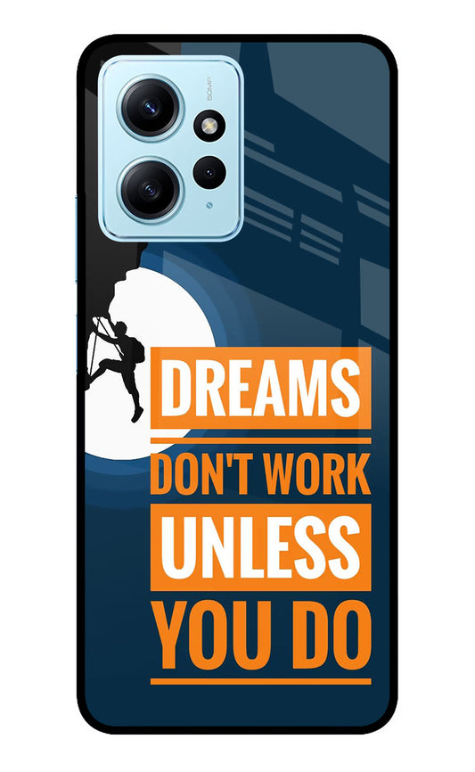 Dreams Don’T Work Unless You Do Redmi Note 12 4G Glass Case