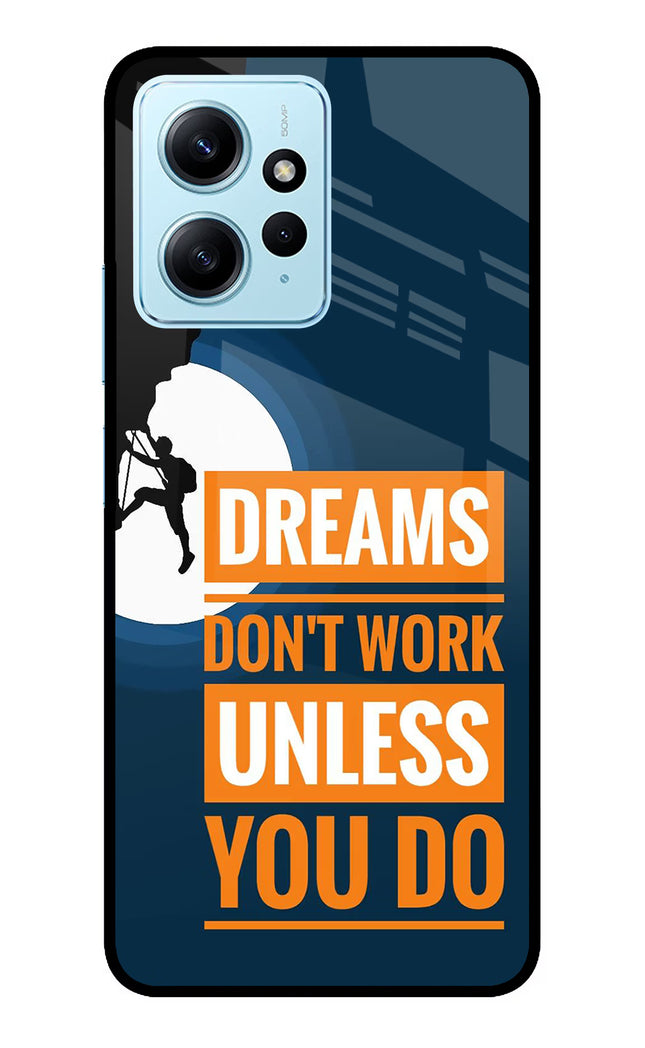 Dreams Don’T Work Unless You Do Redmi Note 12 4G Glass Case Back Cover by Casekaro