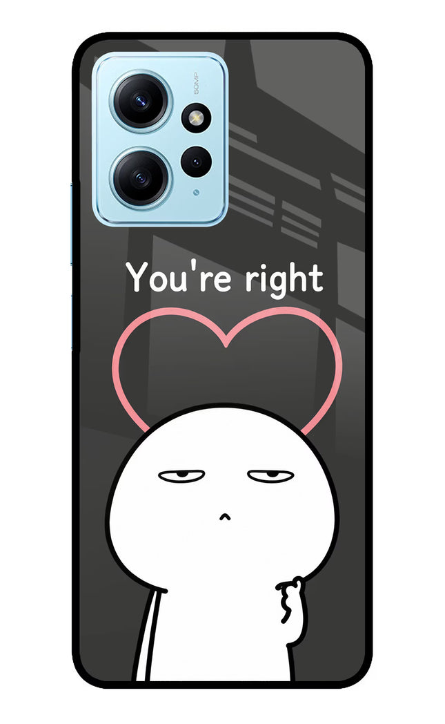 You're Right Redmi Note 12 4G Glass Case