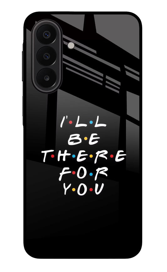 I'll Be There For You Samsung A27 5G Glass Case