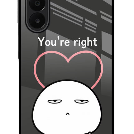 You're Right Samsung A27 5G Glass Case