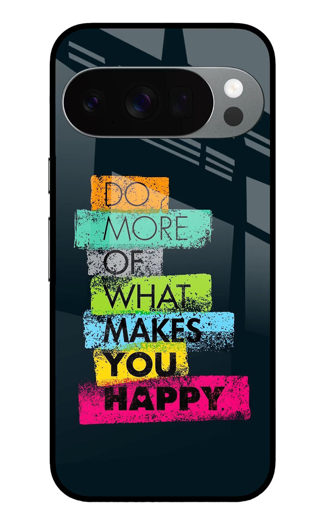 Do More Of What Makes You Happy Google Pixel 10 Pro Glass Case