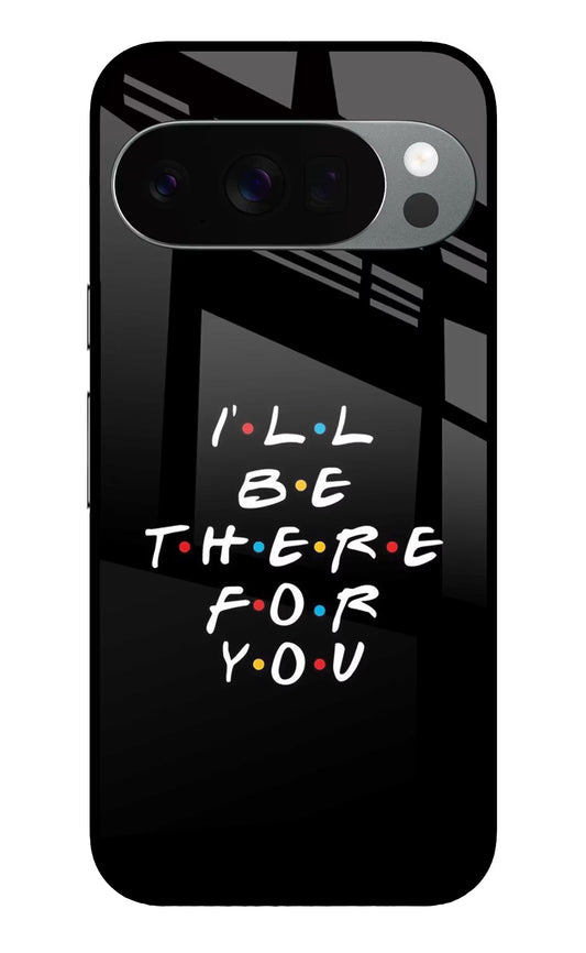 I'll Be There For You Google Pixel 10 Pro Glass Case