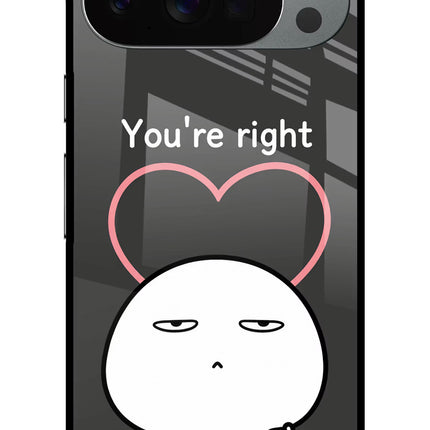 You're Right Google Pixel 10 Pro Glass Case
