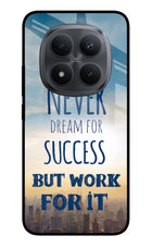 Never Dream For Success But Work For It Redmi Note 15 Pro+ 5G Glass Case Back Cover by Casekaro