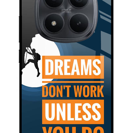 Dreams Don’T Work Unless You Do Redmi Note 15 Pro+ 5G Glass Case Back Cover by Casekaro