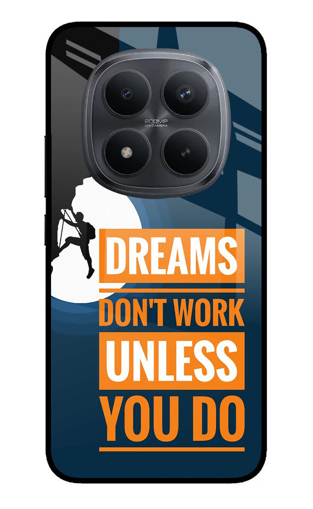 Dreams Don’T Work Unless You Do Redmi Note 15 Pro+ 5G Glass Case Back Cover by Casekaro