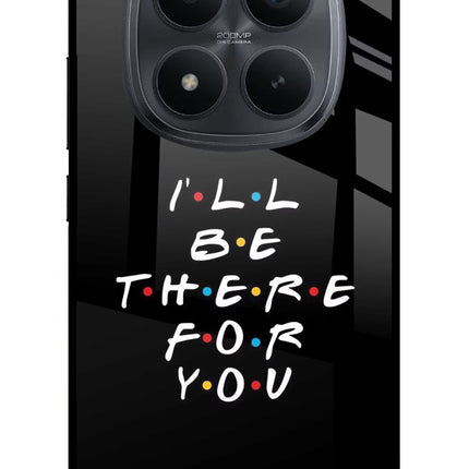 I'll Be There For You Redmi Note 15 Pro+ 5G Glass Case Back Cover by Casekaro