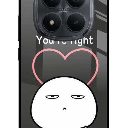 You're Right Redmi Note 15 Pro+ 5G Glass Case