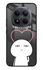 You're Right Redmi Note 15 Pro+ 5G Glass Case