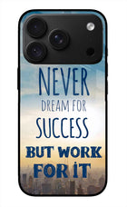 Never Dream For Success But Work For It iPhone 18 Pro Glass Case