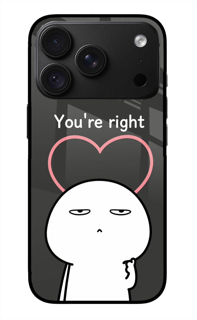 You're Right iPhone 18 Pro Glass Case
