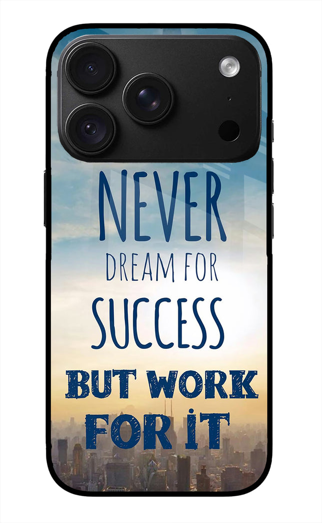 Never Dream For Success But Work For It iPhone 18 Pro Max Glass Case