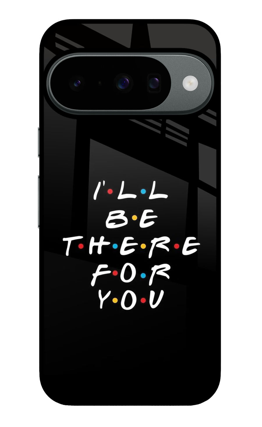 I'll Be There For You Google Pixel 10 Back Cover, Metal case