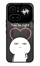 You're Right Nothing Phone 4a Pro Metal Case Back Cover by Casekaro