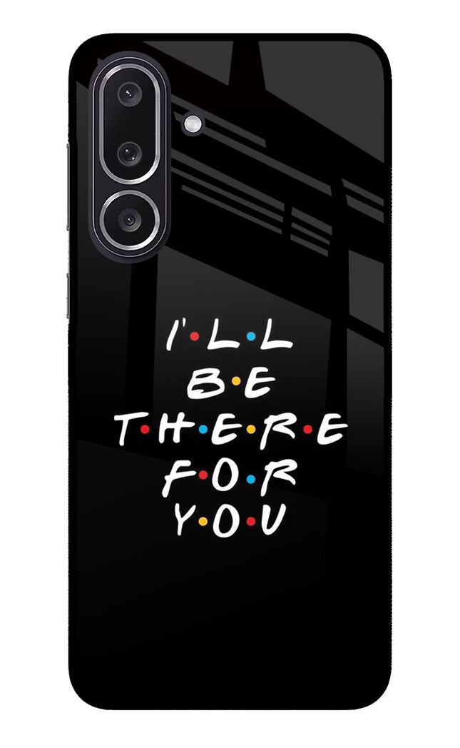 I'll Be There For You Samsung M36 5G Metal Case Back Cover by Casekaro