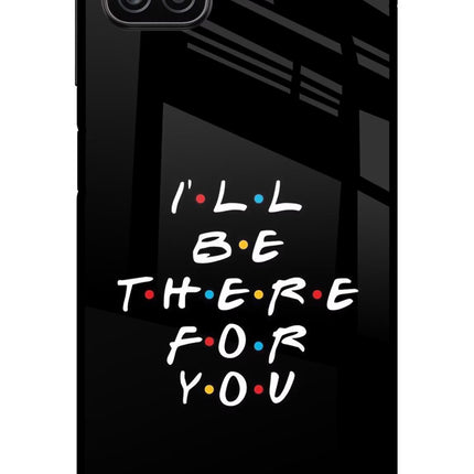 I'll Be There For You Samsung A12 Metal Case Back Cover by Casekaro