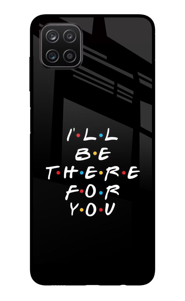 I'll Be There For You Samsung A12 Metal Case Back Cover by Casekaro