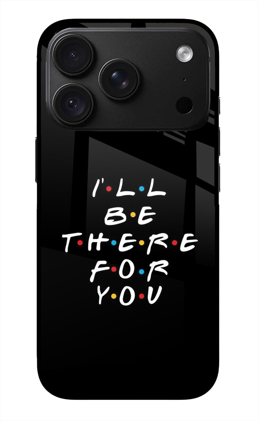 I'll Be There For You iPhone 18 Pro Max Back Cover, Metal case