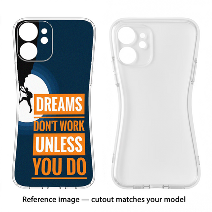 Dreams Don’T Work Unless You Do Nothing Phone 3A Soft Case Back Cover by Casekaro