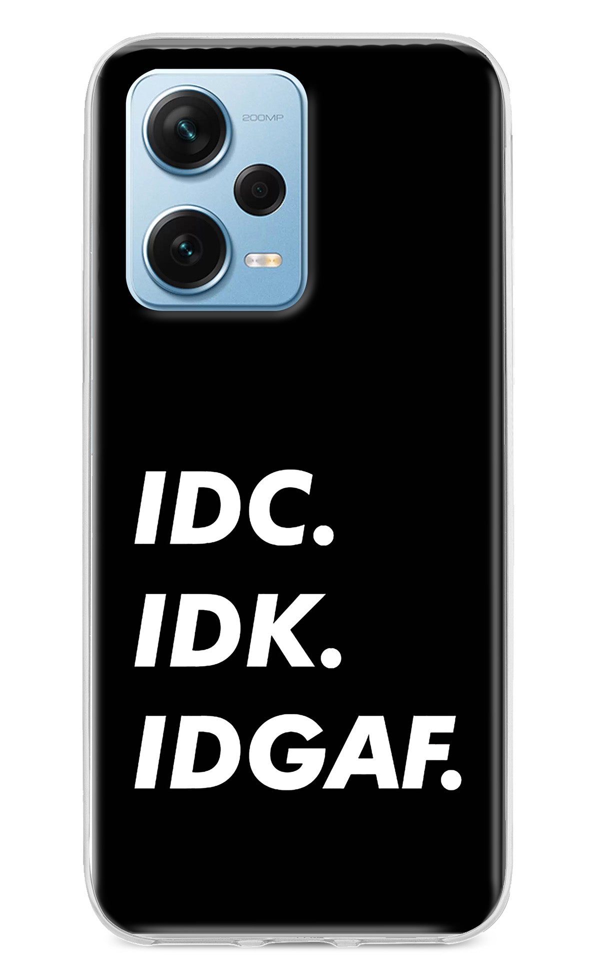 Idc Idk Idgaf Redmi Note 12 Pro+ 5G Back Cover