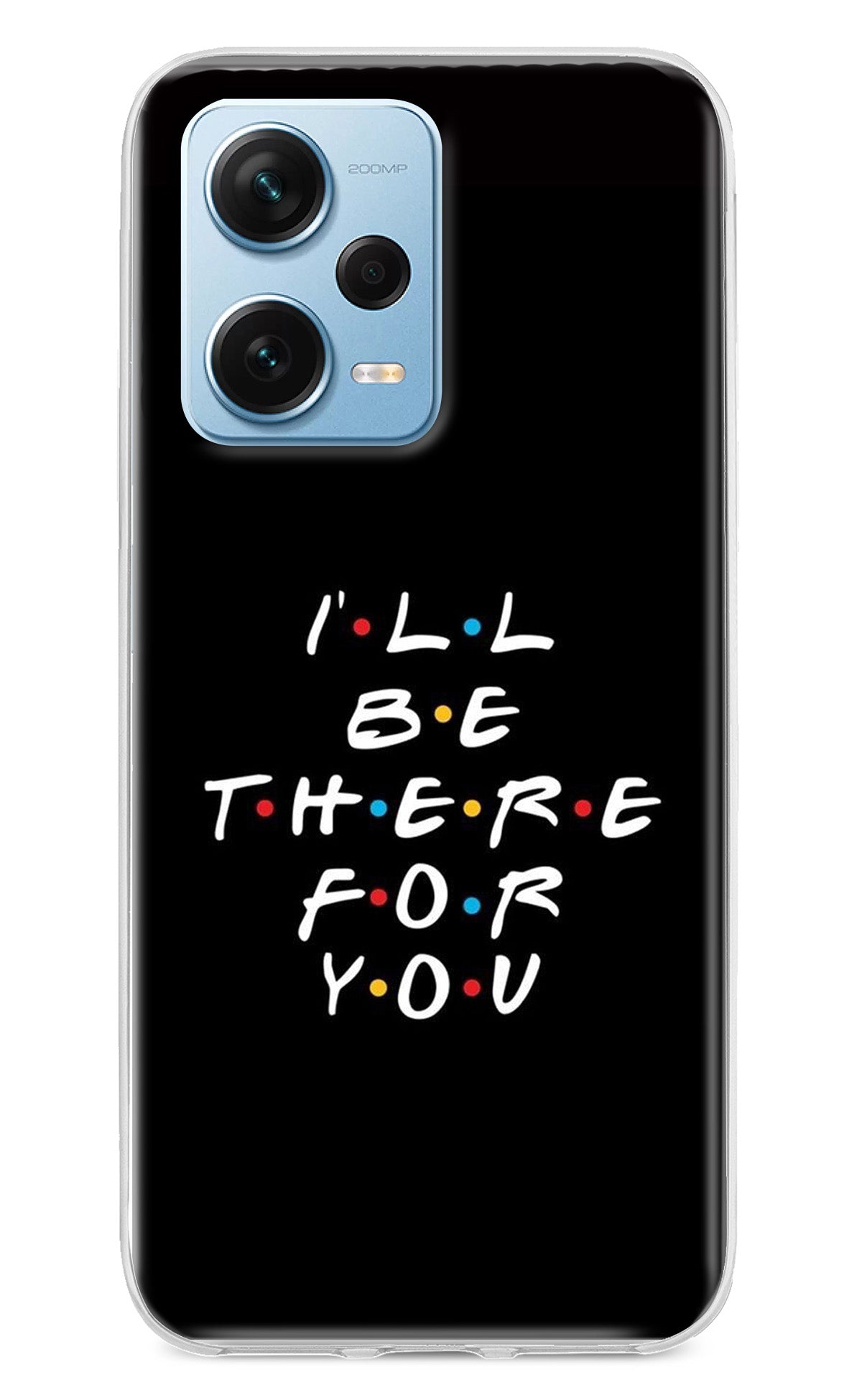 I'll Be There For You Redmi Note 12 Pro+ 5G Back Cover