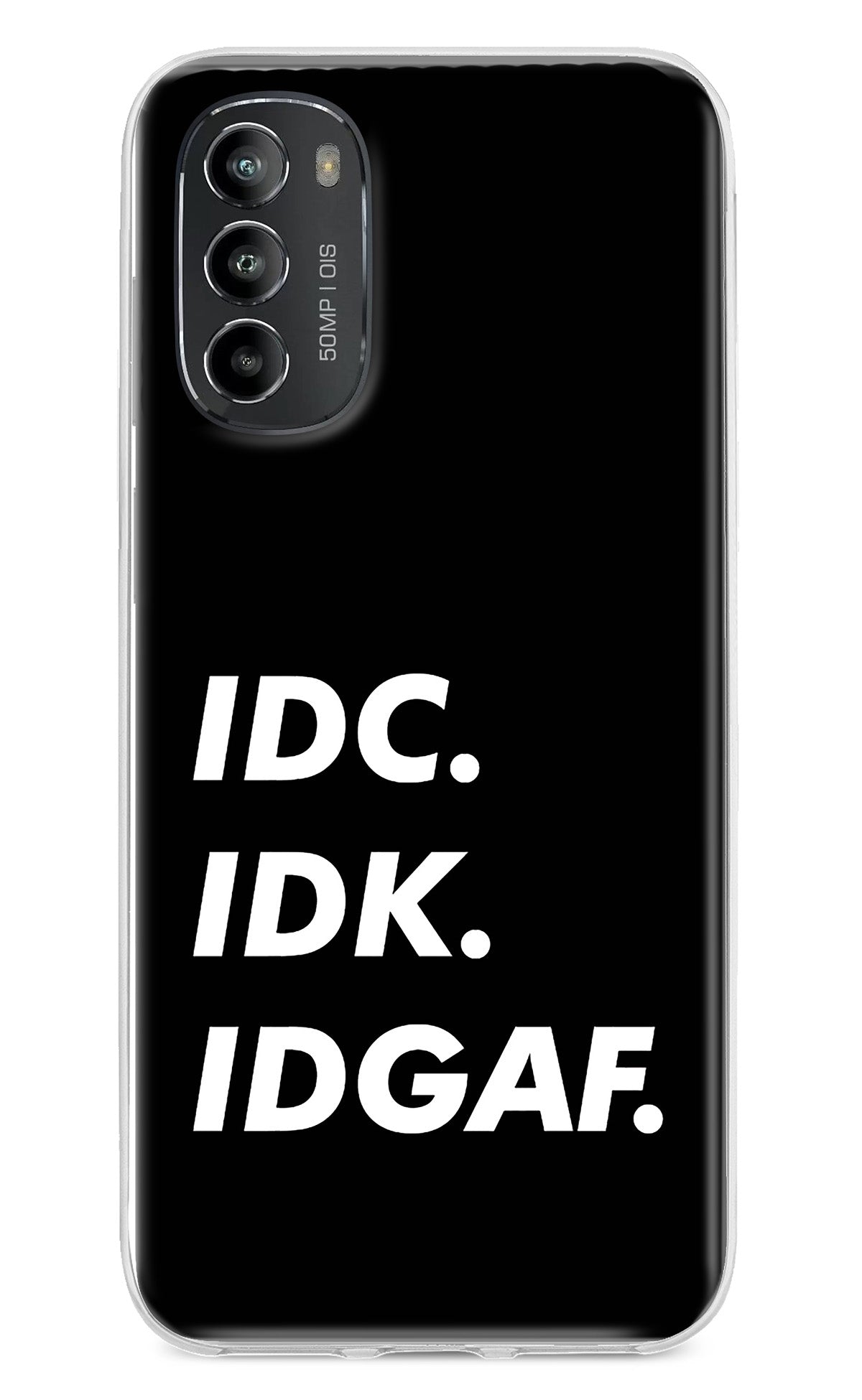 Idc Idk Idgaf Moto G82 5G Back Cover