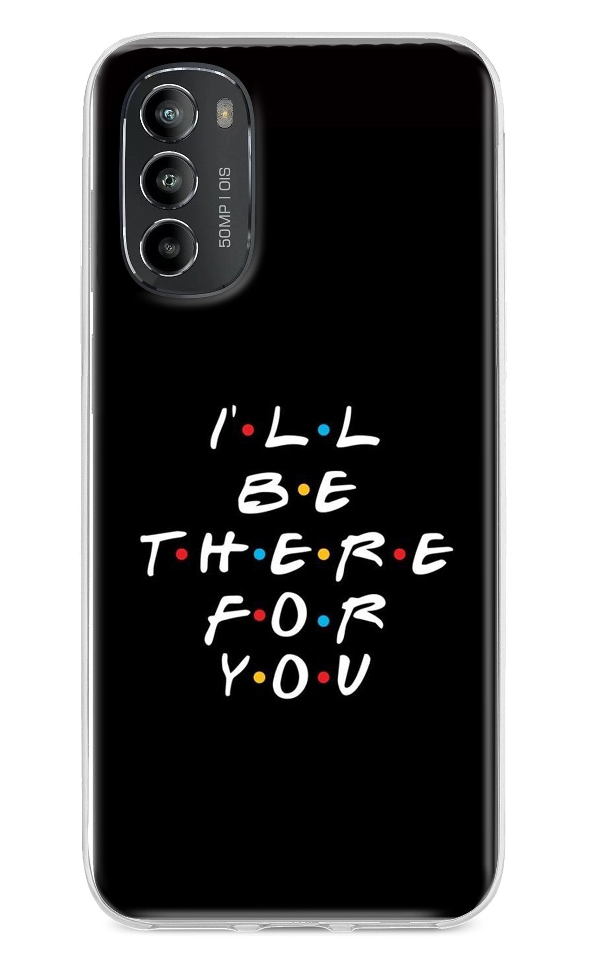 I'll Be There For You Moto G82 5G Back Cover