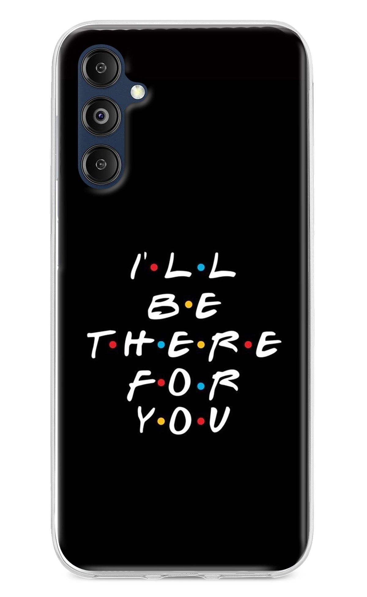I'll Be There For You Samsung M14 Back Cover