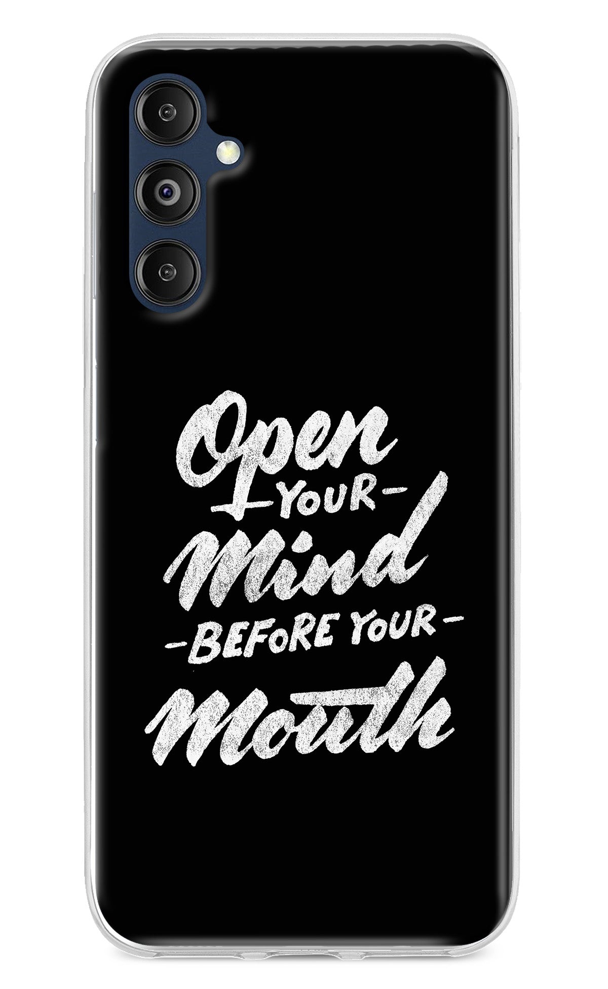 Open Your Mind Before Your Mouth Samsung M14 Back Cover