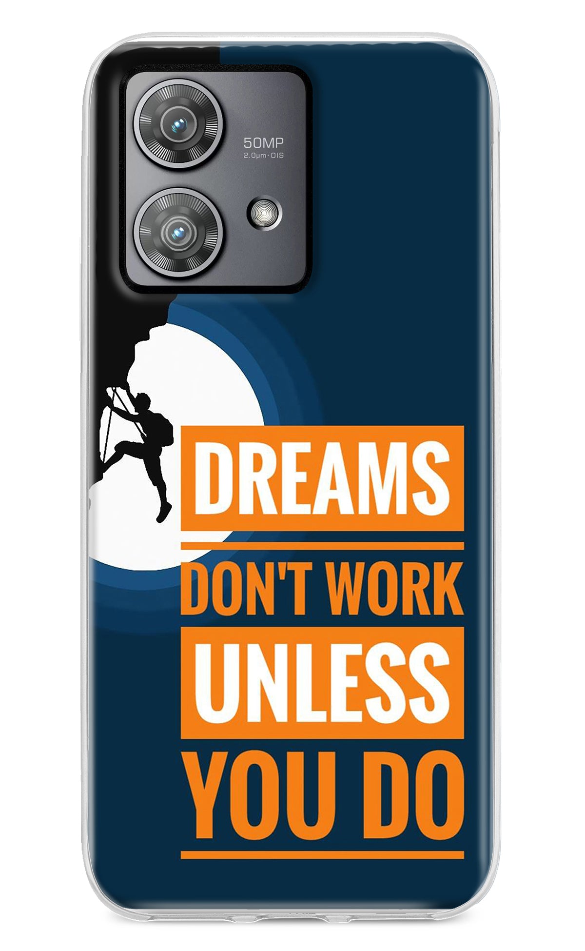 Dreams Don’T Work Unless You Do Moto Edge 40 Neo Back Cover