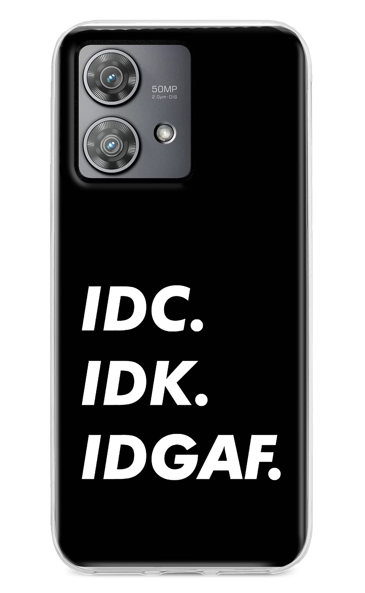 Idc Idk Idgaf Moto Edge 40 Neo Back Cover