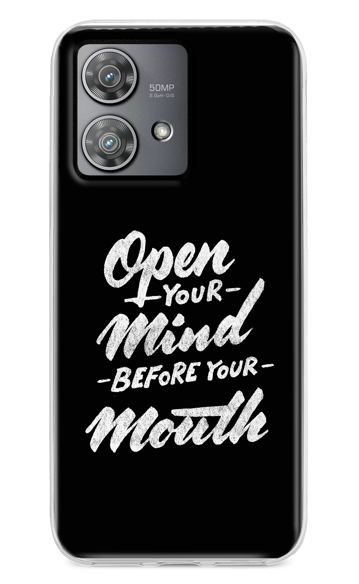 Open Your Mind Before Your Mouth Moto Edge 40 Neo Back Cover