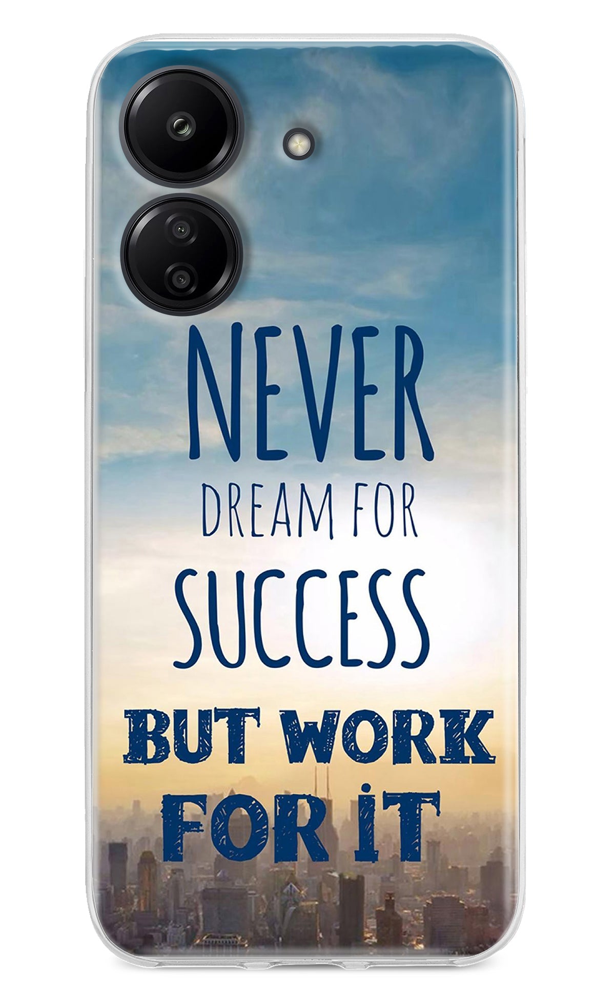 Never Dream For Success But Work For It Redmi 13C 4G Back Cover