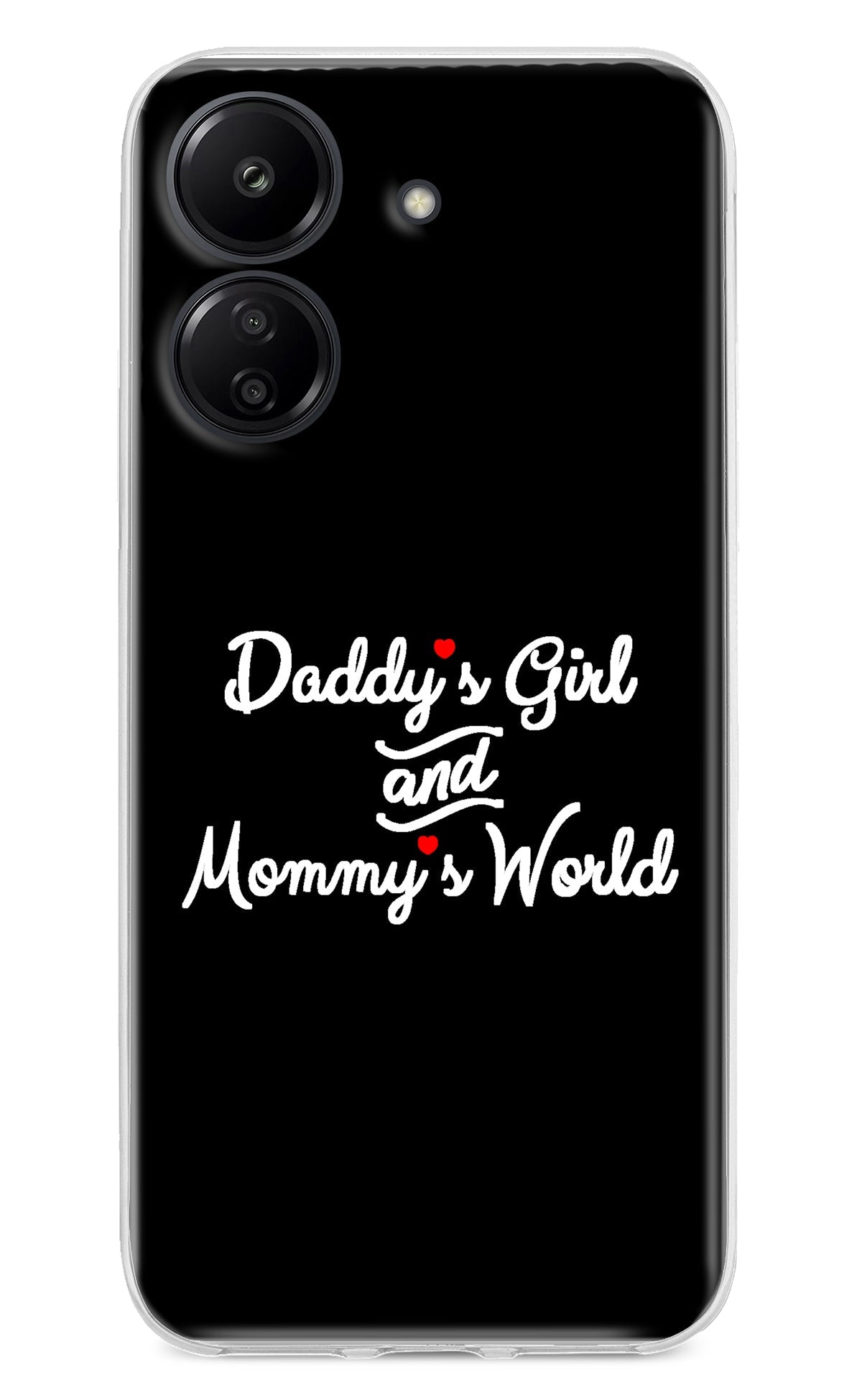 Daddy's Girl and Mommy's World Redmi 13C 4G Back Cover