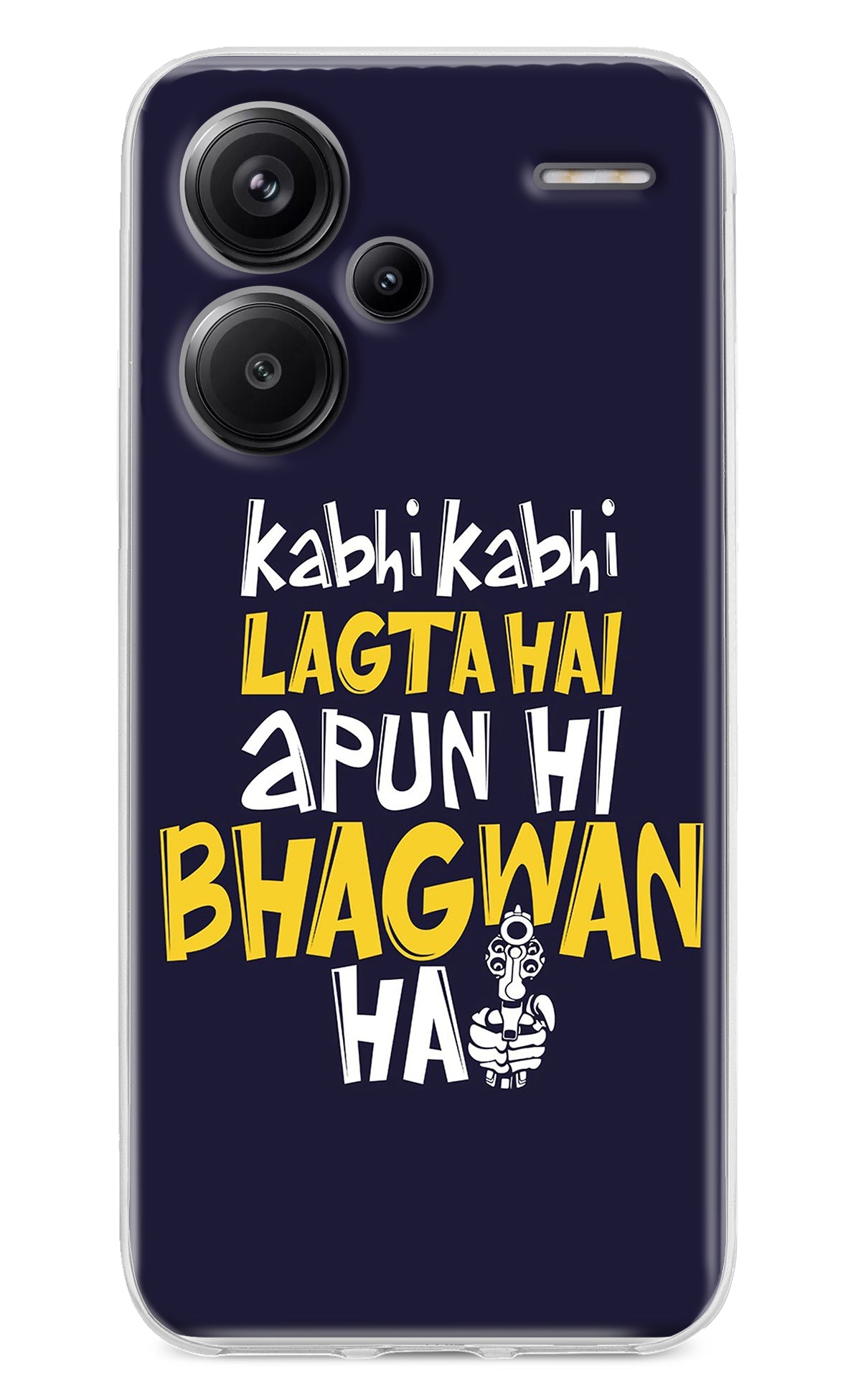 Kabhi Kabhi Lagta Hai Apun Hi Bhagwan Hai Redmi Note 13 Pro+ 5G Back Cover