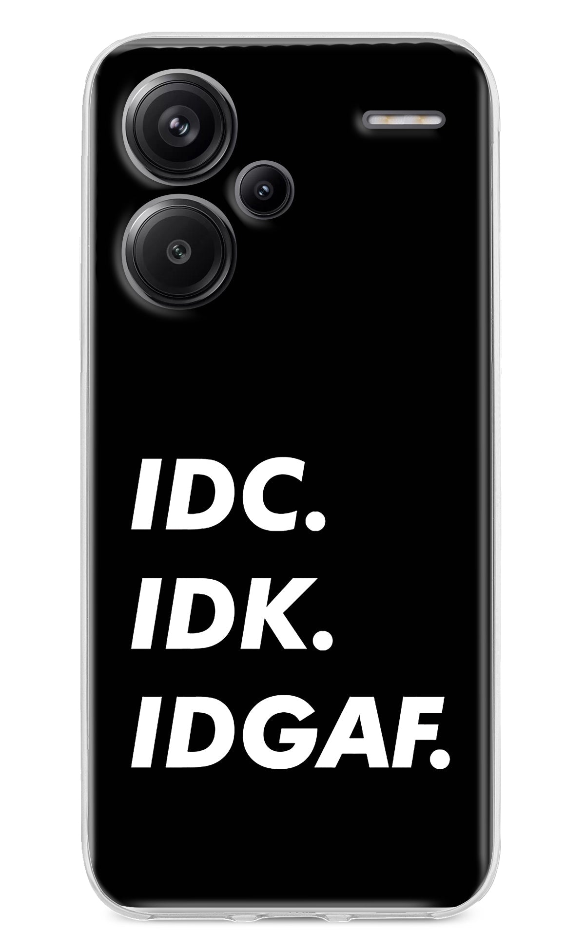 Idc Idk Idgaf Redmi Note 13 Pro+ 5G Back Cover