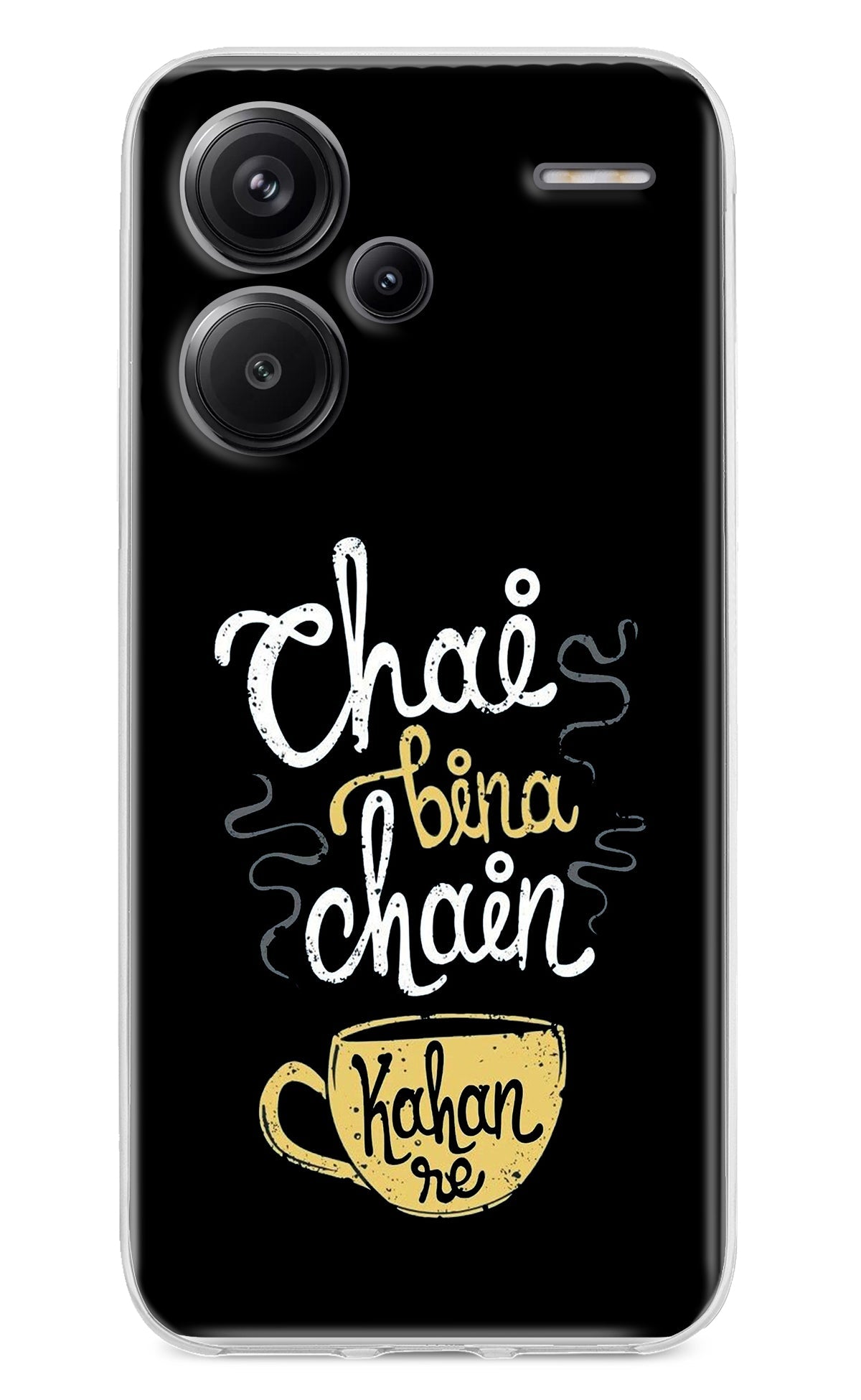 Chai Bina Chain Kaha Re Redmi Note 13 Pro+ 5G Back Cover