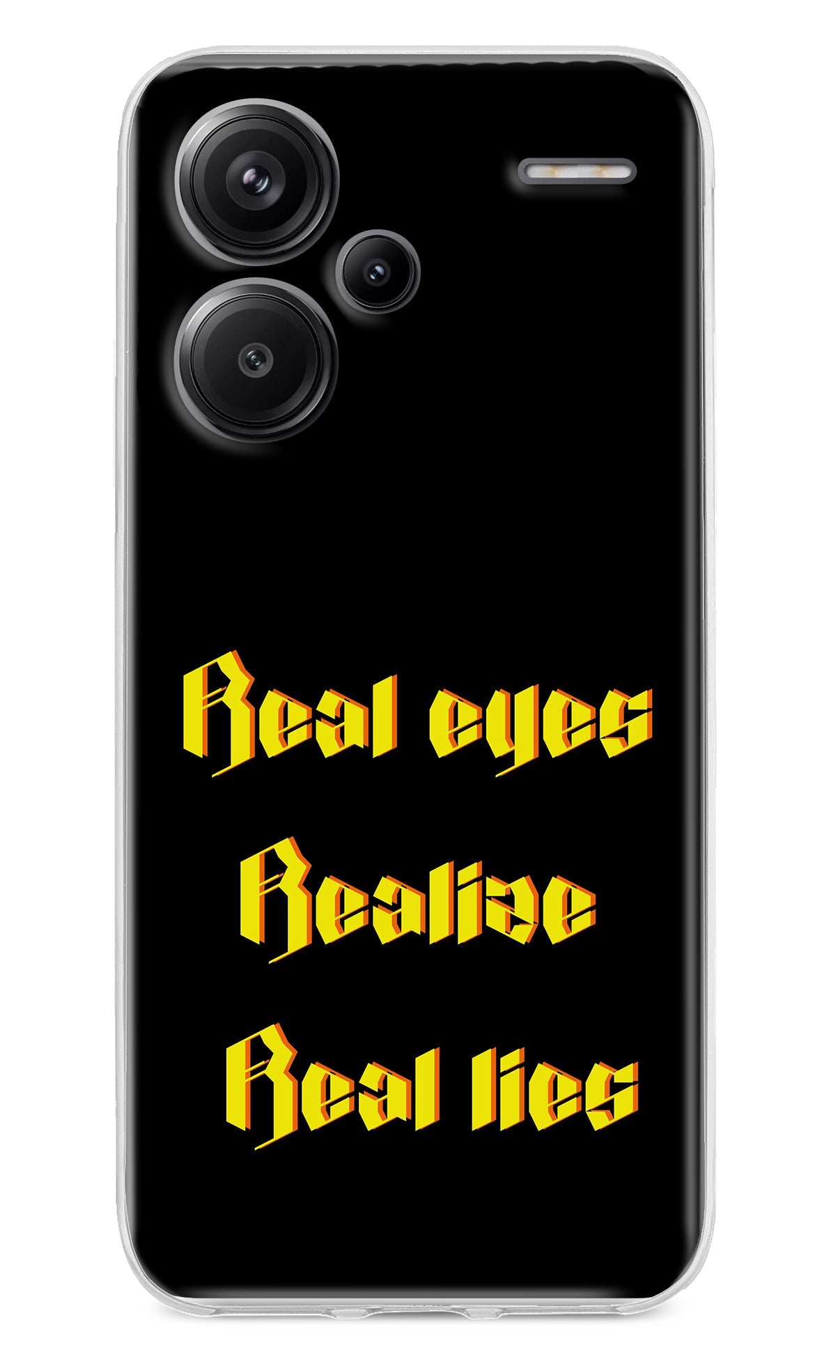 Real Eyes Realize Real Lies Redmi Note 13 Pro+ 5G Back Cover