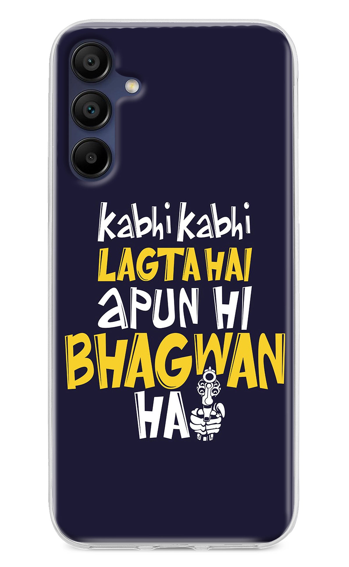 Kabhi Kabhi Lagta Hai Apun Hi Bhagwan Hai Samsung A15 5G Back Cover